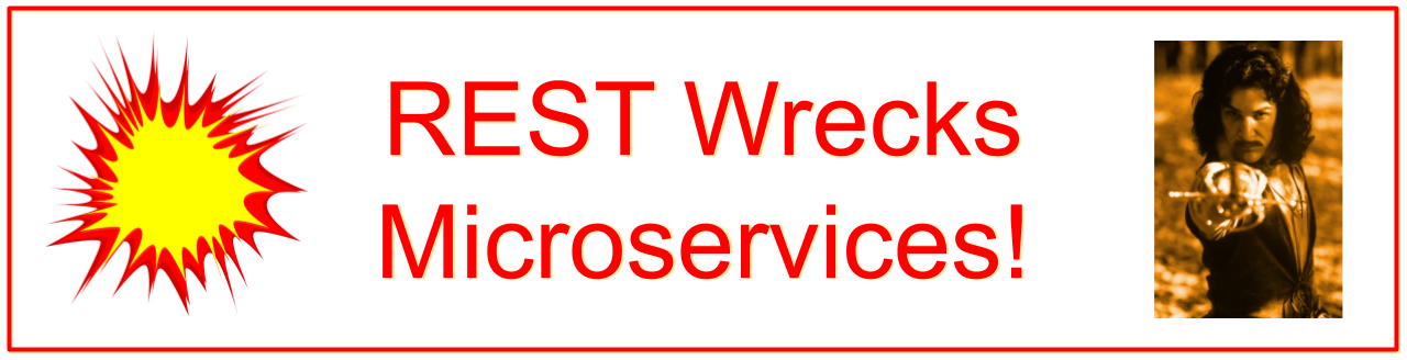 REST Wrecks Microservices!